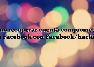 Cómo recuperar cuenta comprometida de Facebook con Facebook/hacked